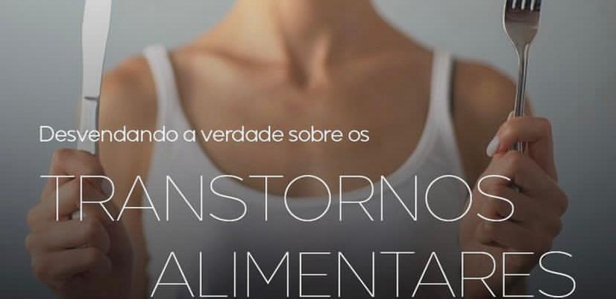 Desvendando as verdades sobre os transtornos alimentares.