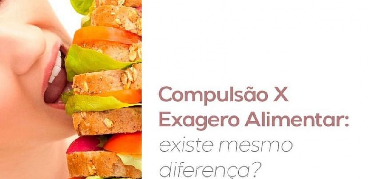 Compulsão X Exagero Alimentar: existe mesmo diferença?