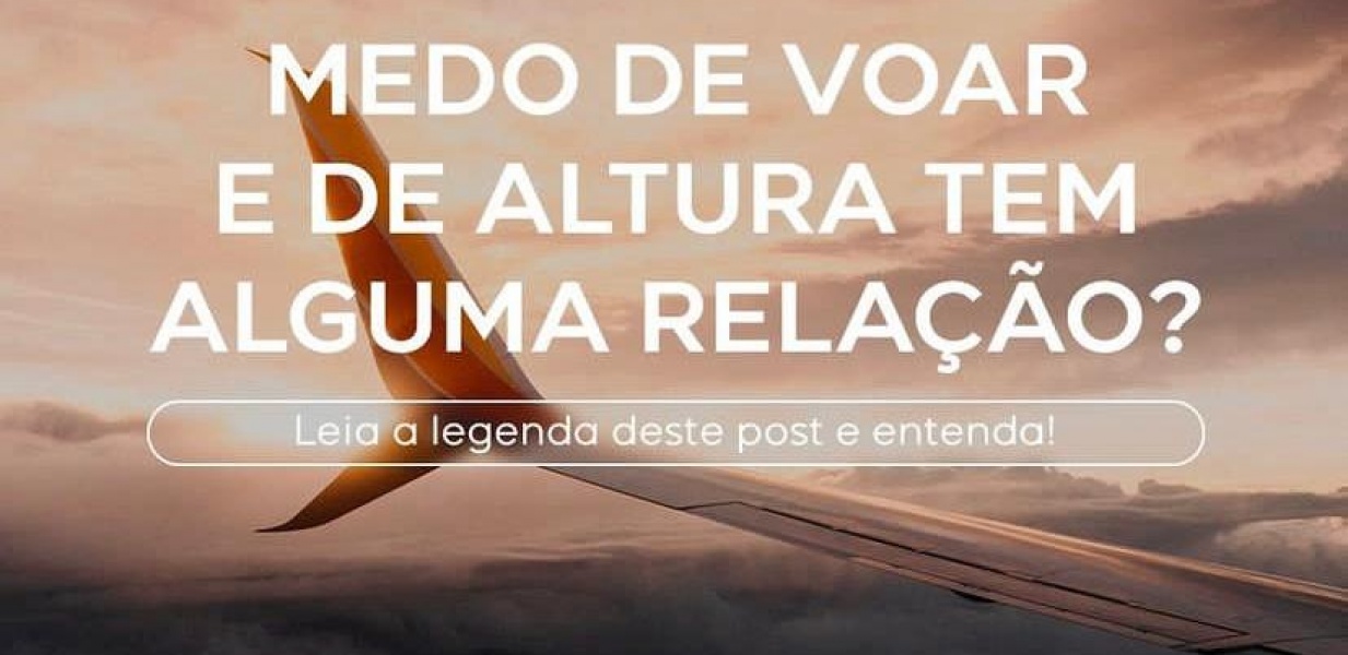 Medo de voar e de altura tem alguma relação?