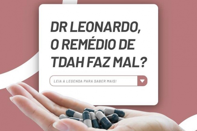 Dr. Leonardo, o remédio de TDAH faz mal?
