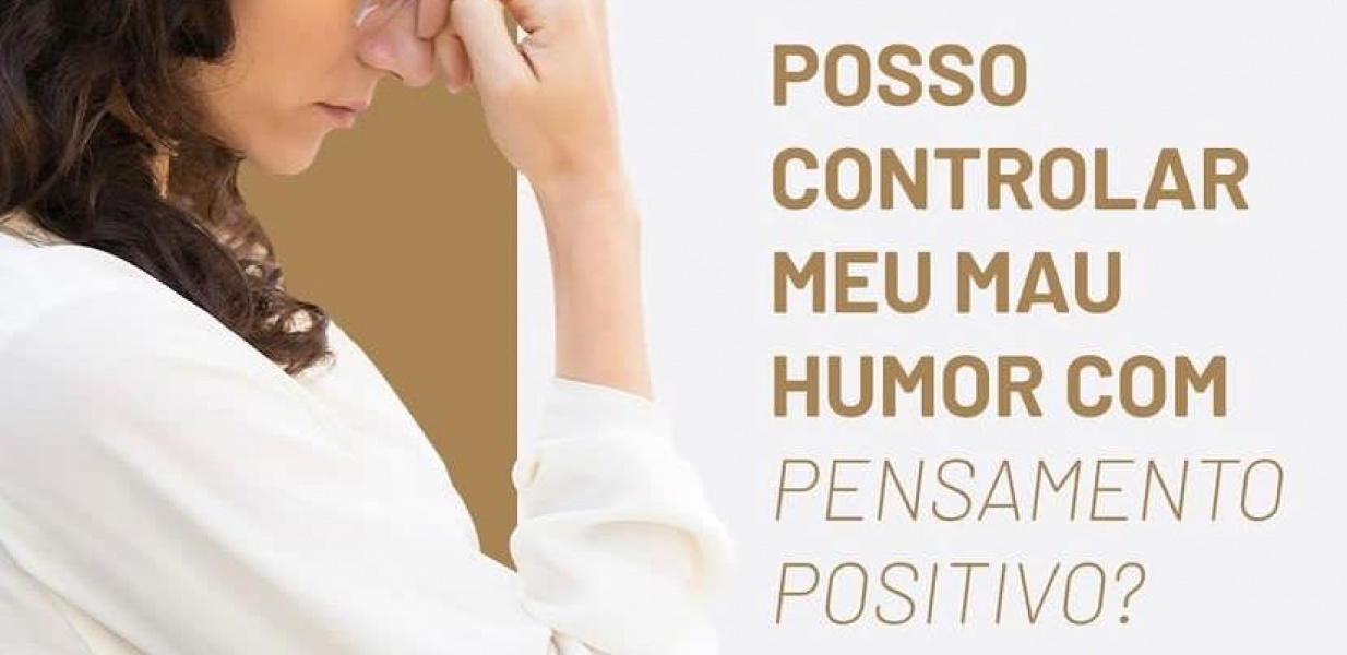 Posso controlar meu mau humor com pensamento positivo?