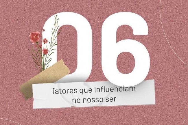 6 fatores que influenciam nosso ser