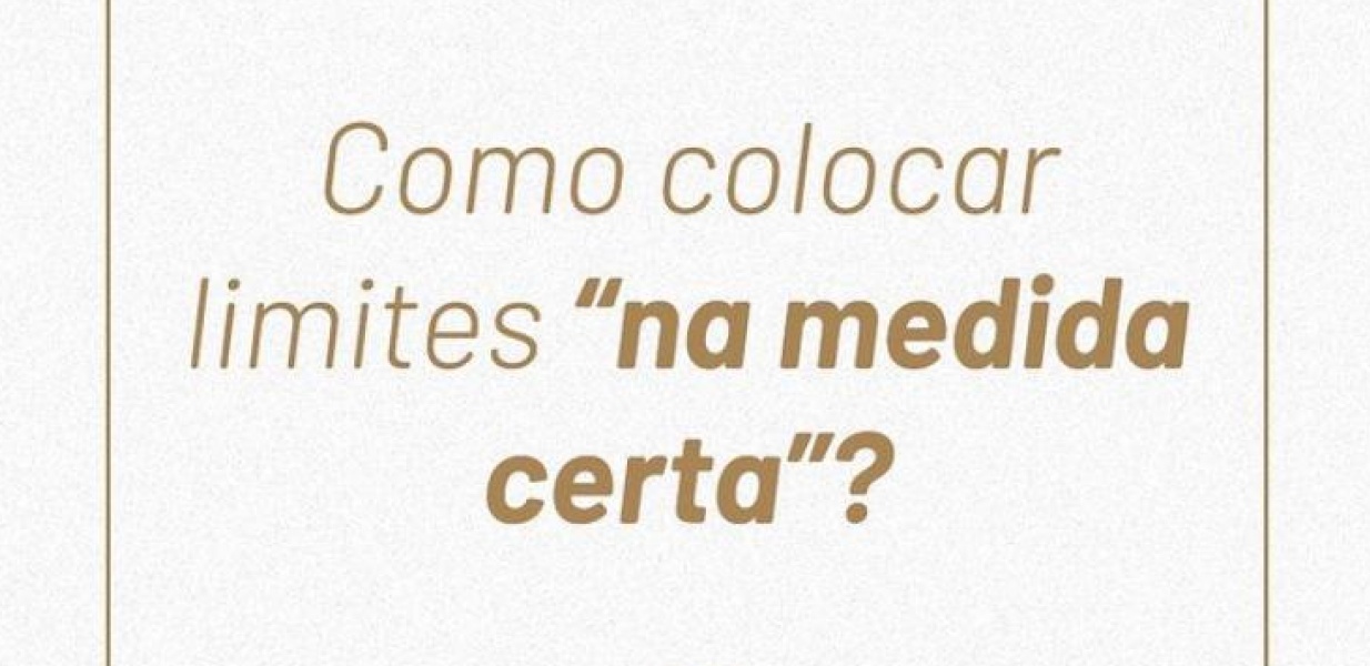 Como colocar limites "na medida certa"?