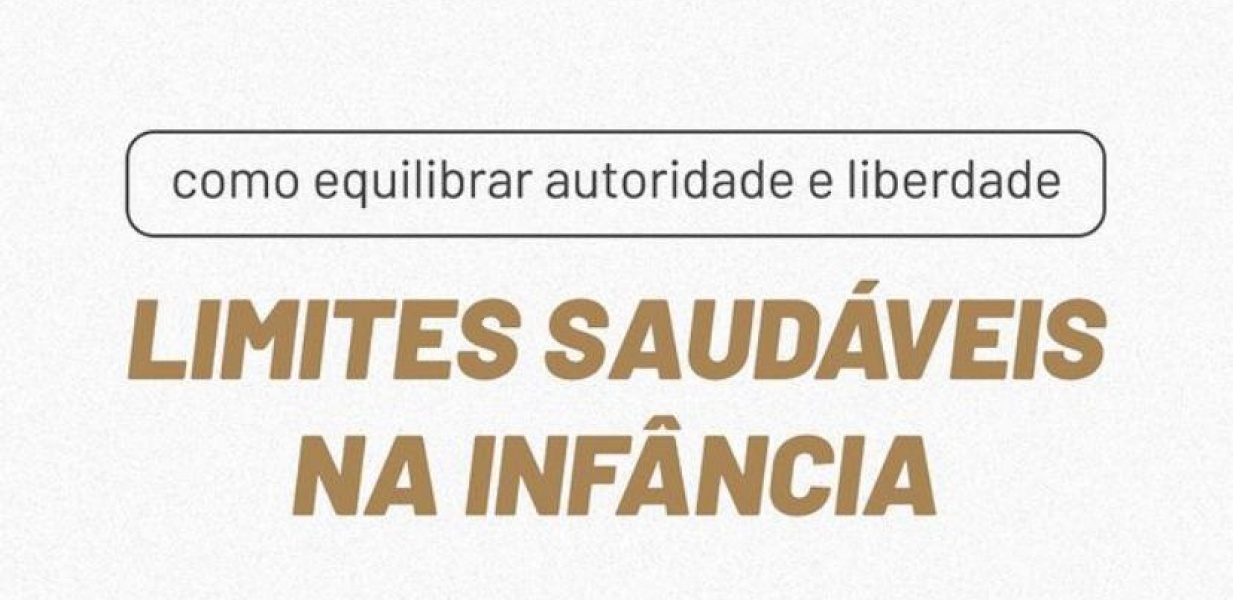 Como equilibrar autoridade e liberdade - Limites saudáveis na infância