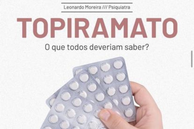 Topiramato, o que todos deveriam saber?