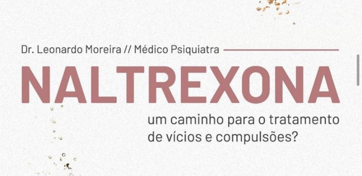 Naltrexona, um caminho para o tratamento de vícios e compulsões?