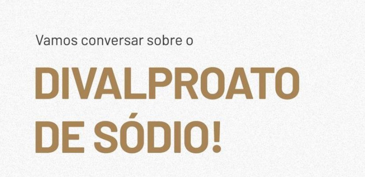 Vamos conversar sobre divalproato de sódio! 