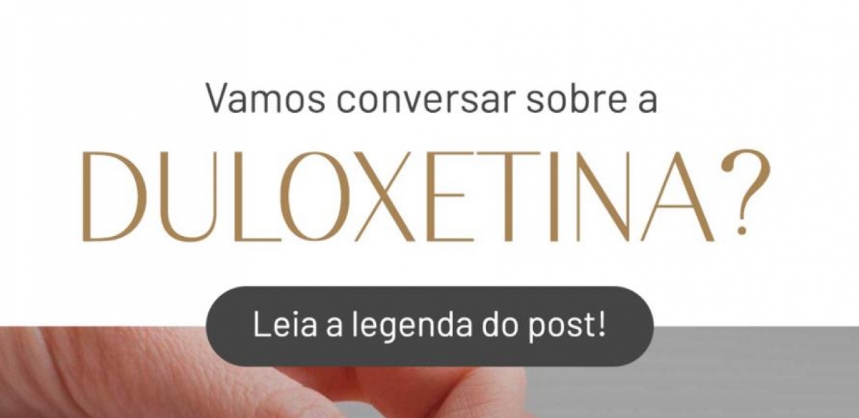 Vamos conversar sobre a Duloxetina?