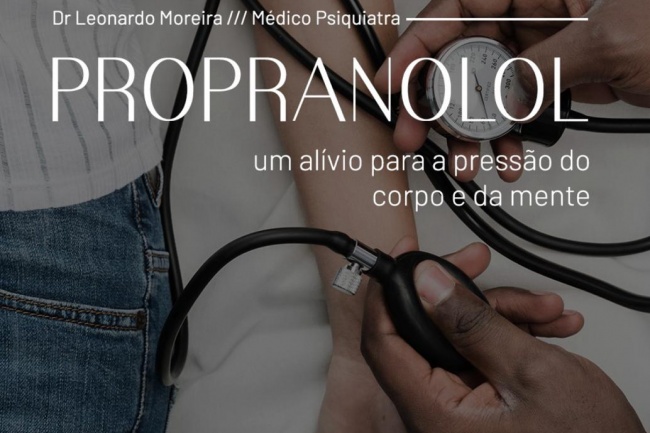 Propranolol  - um alívio para a pressão do corpo e da mente.