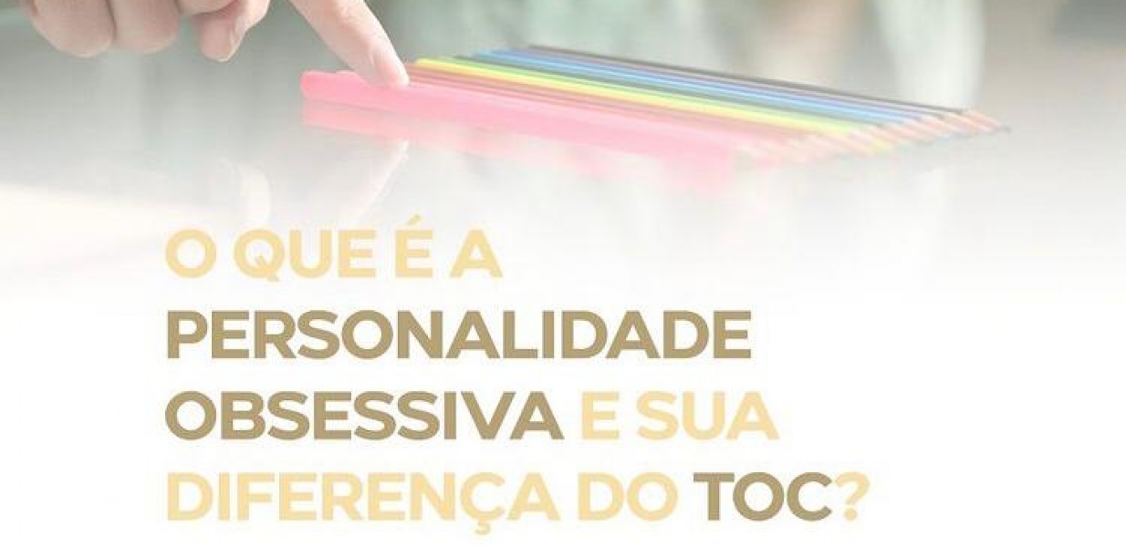 O que é a personalidade obsessiva e sua diferença do TOC?