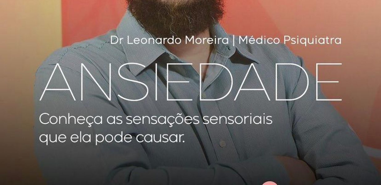 Ansiedade - Conheça as sensações sensoriais que ela pode causar.