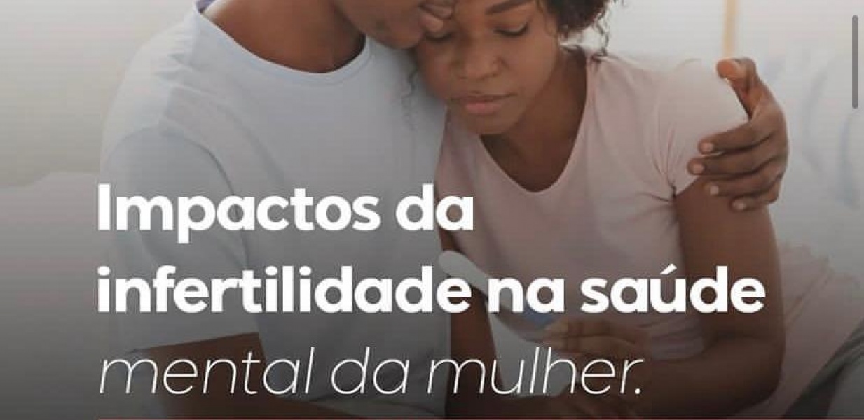 Impactos da infertilidade na saúde mental da mulher.